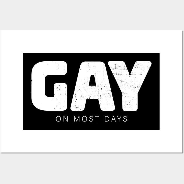 Gay on most days - bisexual Wall Art by Made by Popular Demand